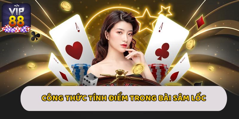 Công thức tính điểm trong bài Sâm Lốc