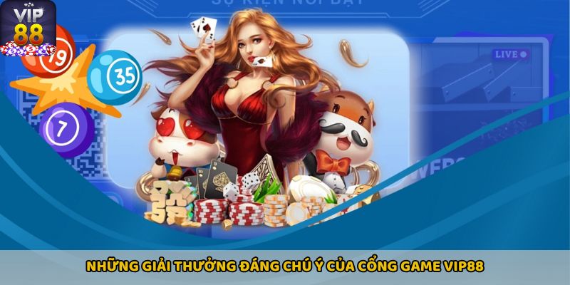 Những giải thưởng đáng chú ý của cổng game Vip88