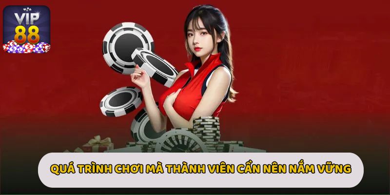 Quá trình chơi mà mỗi thành viên cần nên nắm vững